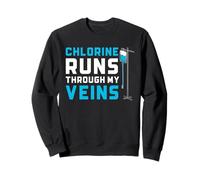 Swimming Chlorine Runs Through My Veins Funny Quote Sweatshirt