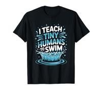 Swimming Coach Swimmer, I Teach Tiny Humans to Swim T-Shirt