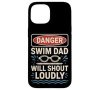Swimming Dad Danger Swim Dad Will Shout Loudly Case for iPhone 15