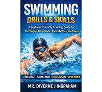 SWIMMING DRILLS & SKILLS: A Beginner-Friendly Training Guide for Technique, Endurance, Speed & Water Confidence (SPORTS Drills & Skills)