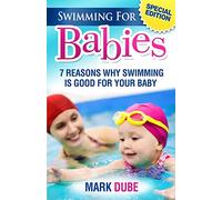 Swimming For Babies: 7 Reasons Why Swimming Is Good For Your Baby
