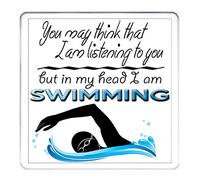 SWIMMING GIFT COASTER, YOU MAY THINK I AM LISTENING TO YOU But In My Head I Am SWIMMING acrylic mug mat, Can Be Personalised, Excellent gift for people who love to SWIM. Matching Mug Available