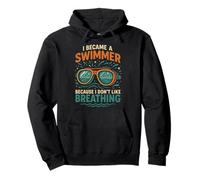 Swimming I Became A Swimmer Because I Don't Like Breathing Pullover Hoodie