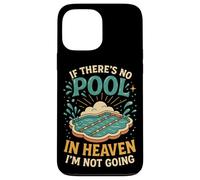 Swimming If There's No Pool In Heaven I'm Not Going Case for iPhone 13 Pro Max