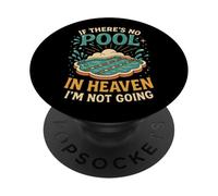 Swimming If There's No Pool In Heaven I'm Not Going PopSockets Adhesive PopGrip