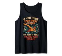 Swimming If You Think Your Sport is Hard Try Doing It While Tank Top