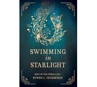 Swimming in Starlight: 1 (Song of the Eternal Sea)