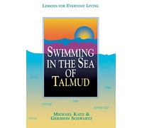 Swimming in the Sea of Talmud: Lessons for Everyday Living