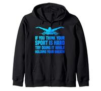 Swimming Is Hard Try It Holding Your Breath Funny Swimmer Zip Hoodie