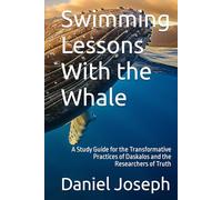Swimming Lessons With the Whale: A Study Guide for the Transformative Practices of Daskalos and the Researchers of Truth (The Whale Series)