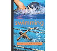 Swimming Log Book and Journal: Notebook for Swimmers. Track progress and Training with this Swimming Log Book and Journal. Space to Record Details ... Additional Notes, Feedback and Goal Setting.