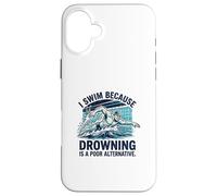 Swimming not Drowning Ironic Swimmer Quote Case for iPhone 16 Plus