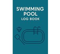 Swimming Pool Log Book: Swimming Pool Maintenance and Chemistry Logbook, Track Water Quality | Daily Pool Care Service & Cleaning Record Book for Homes, Hotels, and Technicians