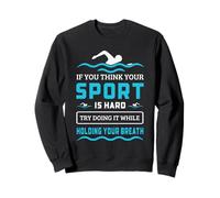 Swimming Quote Hard Sport Hold Your Breath Funny Sweatshirt