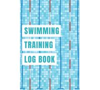 Swimming Training Log Book: The Ultimate Swimmer's Journal With Prompts - Keep Track Of How Many Laps You've Done