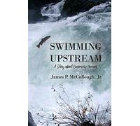 Swimming Upstream: A Story about Becoming Human - Paperback NEW McCullough, Jr