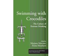 Swimming with Crocodiles: The Culture of Extreme Drinking (ICAP Series on Alcohol in Society)