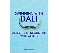 Swimming with Dali: And Other Encounters with Artists by Edwin Mullins (English)