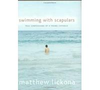 Swimming with Scapulars: True Confessions of a Young Catholic