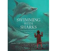 Swimming With Sharks: The Daring Discoveries of Eugenie Clark