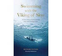 Swimming with the Viking of Skye: A true story of overcoming fear and finding hope for the future