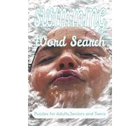 SWIMMING WORD SEARCH PUZZLE BOOK: Word Searchers with Easy to Read Print about Swimming, Water, Strokes and more |6*9 inches,110 pages| 50+ Puzzles..... Gift for Vacations,Holidays and Relaxation