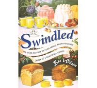 Swindled: The Dark History of Food Fraud, from Poisoned Candy to Counterfeit Coffee