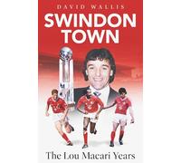 Swindon Town: The Lou Macari Years