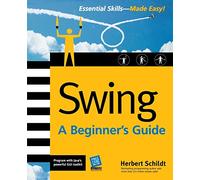 Swing: A Beginner's Guide (Beginner's Guide (Osborne Mcgraw Hill)) (PROGRAMMING & WEB DEV - OMG)