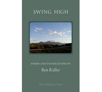 Swing High: Poems and Translations by Ben Ridler