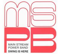 Swing Is Here by MAIN STREAM POWER BAND (2007-04-17)