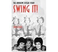 Swing It!: The Andrews Sisters Story