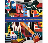 Swing Landscape: Stuart Davis and the Modernist Mural