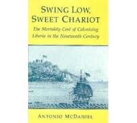 Swing Low, Sweet Chariot : The Mortality Cost of Colonizing Liberia in the Nineteenth Century
