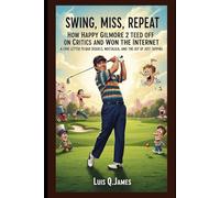 "Swing, Miss, Repeat: How Happy Gilmore 2 Teed Off on Critics and Won the Internet": A Love Letter to Bad Sequels, Nostalgia, and the Joy of Just Tapping