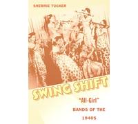 Swing Shift: “All-Girl” Bands of the 1940s