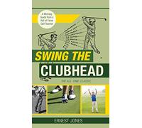 Swing the Clubhead (Golf digest classic series)