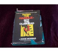 Swing the Handle- Not the Clubhead: A Great Method to Improve Your Golf Game