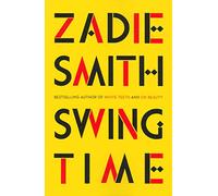Swing Time: LONGLISTED for the Man Booker Prize 2017: Zadie Smith