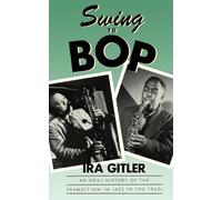Swing to Bop: An Oral History of the Transition in Jazz in the 1940s