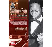 Swing To Bop: The Music Of Charlie Christian