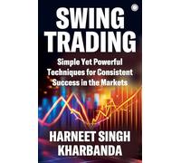 Swing Trading: Simple Yet Powerful Techniques for Consistent Success in the Markets
