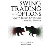 Swing Trading with Options: How to Trade Big Trends for Big Profits