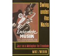 Swing Under the Nazis: Jazz as a Metaphor for Freedom