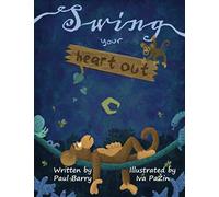 Swing Your Heart Out: A story of friendship, facing your fears and never giving up.