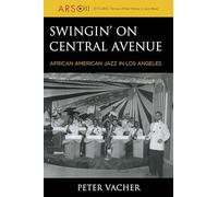 Swingin' on Central Avenue: African American Jazz in Los Angeles