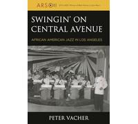 Swingin' on Central Avenue: African American Jazz in Los Angeles