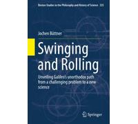 Swinging and Rolling : Unveiling Galileo's unorthodox path from a challenging problem to a new science