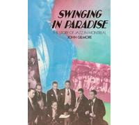 Swinging in Paradise: The Story of Jazz in Montreal