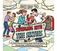 Swinging Into the Sixties: A Retro Pop Art Coloring Book with Funky Designs, Vintage Style, and Bold Easy Coloring Fun (Nostalgic Decades Coloring Pop Art Collection)